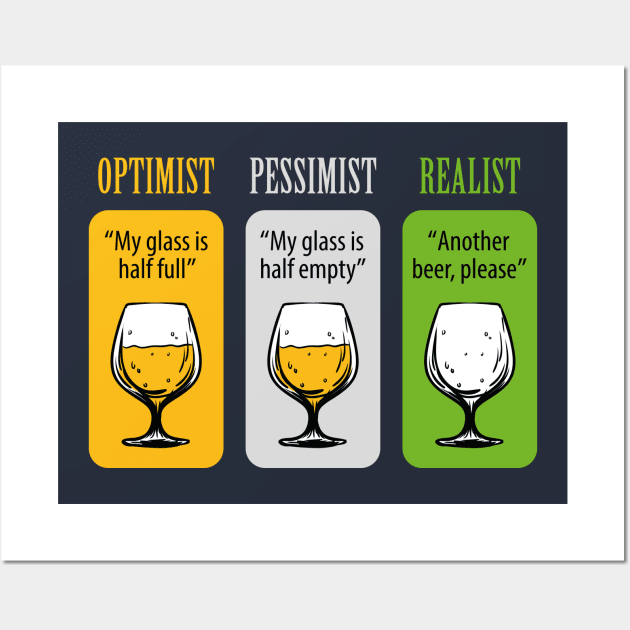 FUNNY OPTIMIST PESSIMIST REALIST BEER DESIGN Wall Art by TopTeesShop